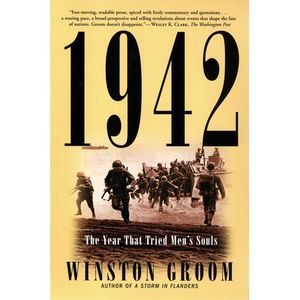 1942: The Year That Tried Men's Souls -- Winston Groom